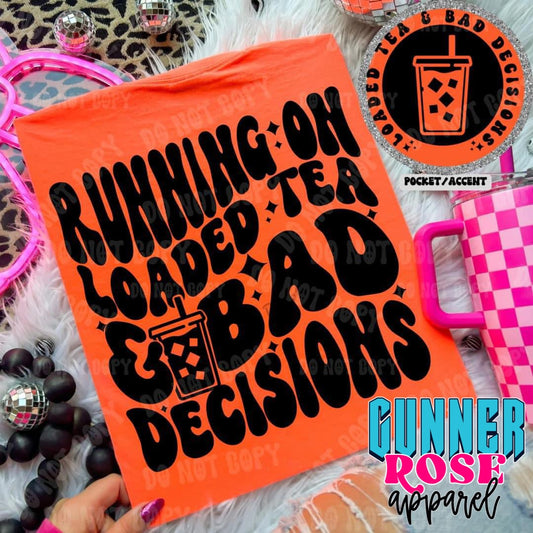 Loaded Tea & Bad Decisions